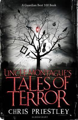 Book cover of Uncle Montague's Tales of Terror by Chris Priestley, David   Roberts (Illus.)