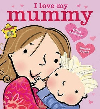 Book cover of I Love My Mummy by Giles Andreae