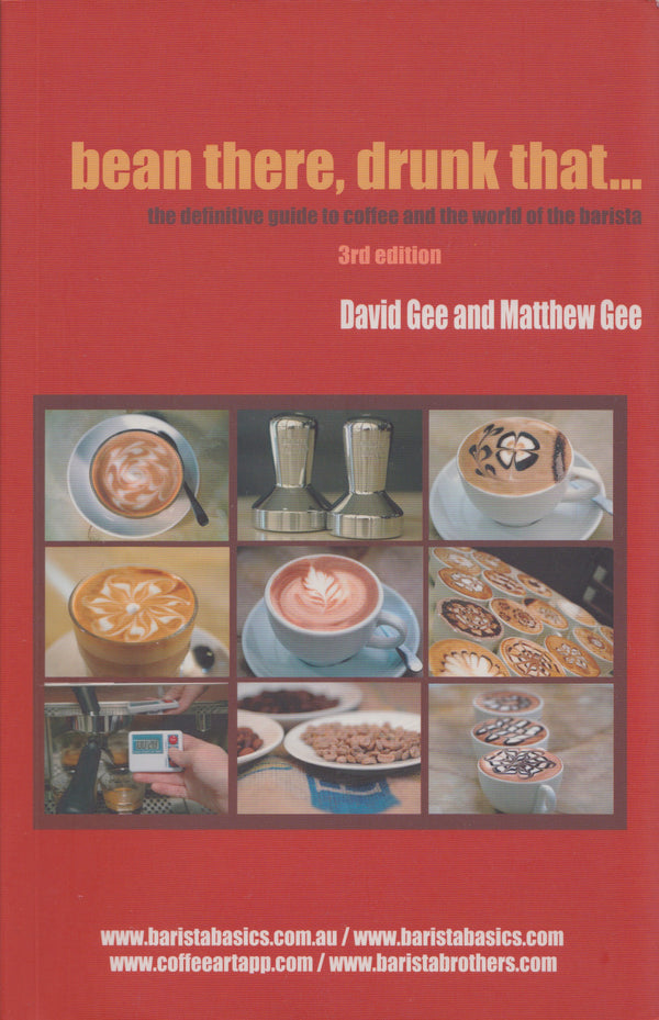 Book cover of Bean There, Drunk That ... The Definitive Guide To Coffee And The World Of The Barista by David Gee, Matthew Gee