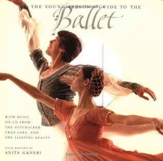 Book cover of The Young Person's Guide To The Ballet: With Music From The Nutcracker, Swan Lake, And The Sleeping Beauty by Anita Ganeri, Pyotr Ilyich Tchaikovsky