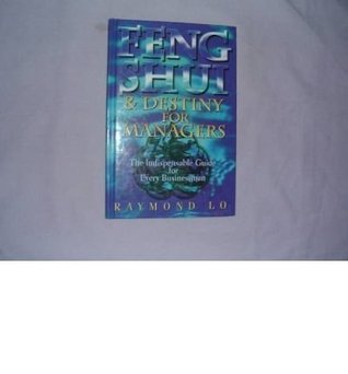 Book cover of Feng Shui & Destiny For Managers by raymond-lo
