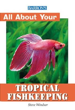Book cover of Barron's All About Tropical Fishkeeping by Steve Windsor