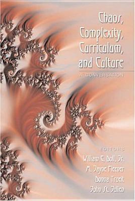 Book cover of Chaos, Complexity, Curriculum, and Culture: A Conversation by William E. Doll (editor)