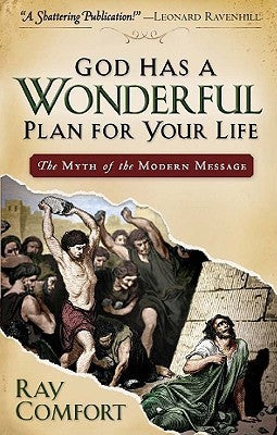 Book cover of God Has a Wonderful Plan for Your Life: The Myth of the Modern Message by Ray Comfort