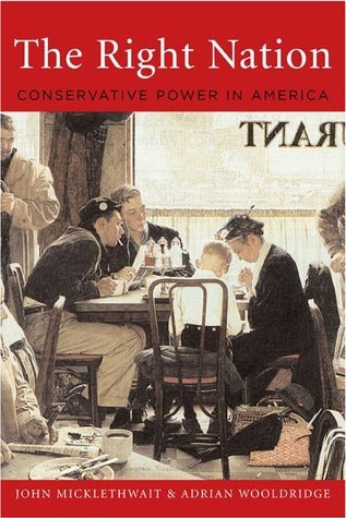 Book cover of The Right Nation: Conservative Power In America by John Micklethwait, Adrian Wooldridge