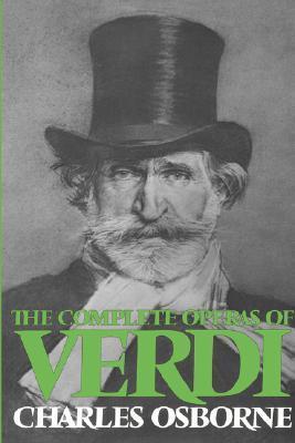 Book cover of The Complete Operas Of Verdi by Charles Osborne
