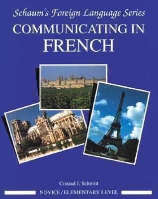 Book cover of Communicating In French: Novice Level by Conrad J. Schmitt