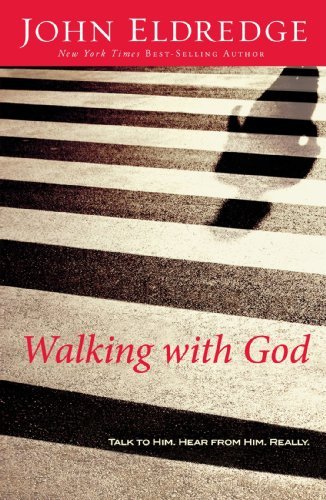 Book cover of Walking With God: Talk To Him. Hear From Him. Really. by John Eldredge