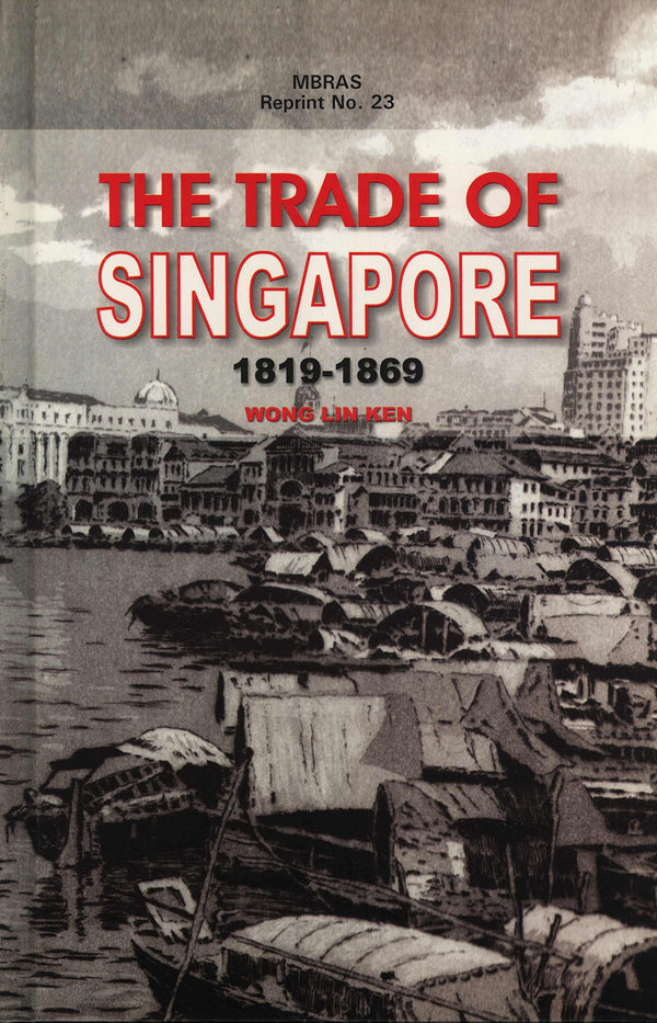 Book cover of The Trade of Singapore, 1819-1869 by Wong Lin Ken