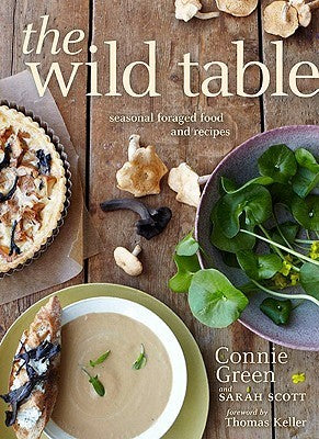 Book cover of The Wild Table: Seasonal Foraged Food And Recipes by Connie Green, Sarah    Scott