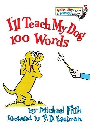 Book cover of I'll Teach My Dog 100 Words by Michael Frith, P.D. Eastman (Illus.)