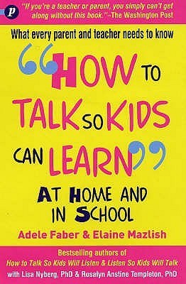 Book cover of How To Talk So Kids Can Learn: At Home And In School by Adele; Mazlish Faber