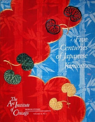 Book cover of Five Centuries Of Japanese Kimono: On This Sleeve Of Fondest Dreams by Michael Sittenfeld