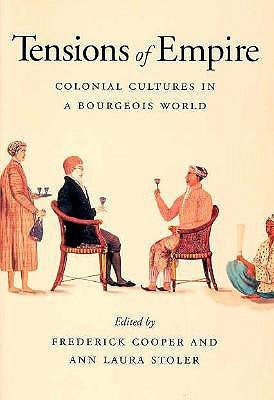 Book cover of Tensions Of Empire: Colonial Cultures In A Bourgeois World by Frederick Cooper, Ann Laura Stoler (Ed.)