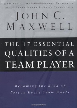 Book cover of The 17 Essential Qualities Of A Team Player: Becoming The Kind Of Person Every Team Wants by John C. Maxwell