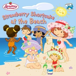 Book cover of Strawberry Shortcake At The Beach by Megan E. Bryant, Josie Yee (Illustrations)