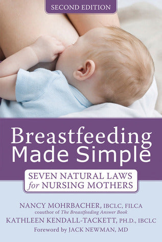 Book cover of Breastfeeding Made Simple: Seven Natural Laws For Nursing Mothers by Nancy Mohrbacher, Kathleen Kendall-Tackett