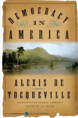 Book cover of Democracy In America by Alexis de Tocqueville, George Lawrence (Trans.), J.P. Mayer (Ed.)