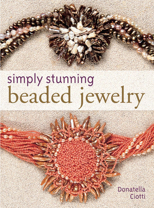 Book cover of Simply Stunning Beaded Jewelry by Donatella Ciotti