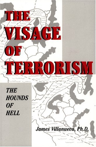Book cover of The Visage of Terrorism: The Hounds of Hell by James Villanueva