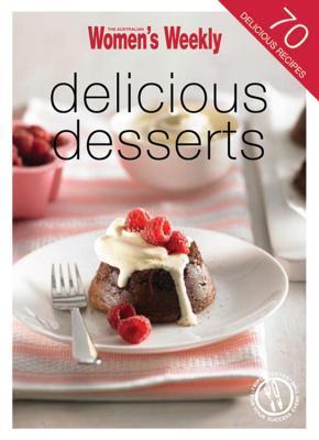 Book cover of Delicious Desserts by The Australian Women's Weekly