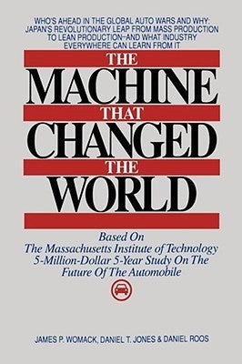 Book cover of The Machine That Changed the World: Based on the Massachusetts Institute of Technology 5-Million-Dollar 5-Year Study on the Future of the Automobile by James P. Womack