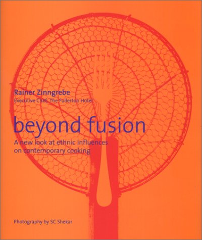 Book cover of Beyond Fusion: A New Look at Ethnic Influences on Contemporary Cooking by Rainer Zinngrebe