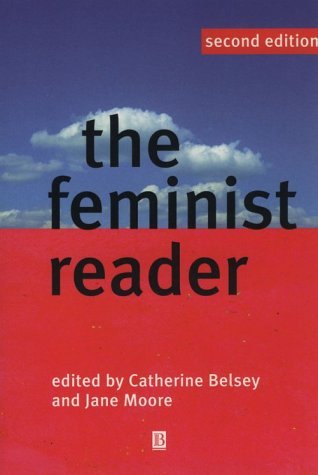 Book cover of The Feminist Reader: Essays in Gender and the Politics of Literary Criticism, 2nd Edition by Catherine Belsey (Ed.), Jane Moore