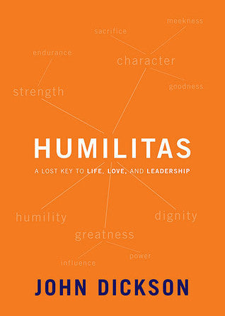 Book cover of Humilitas: A Lost Key to Life, Love, and Leadership by John Dickson