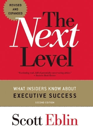 Book cover of The Next Level: What Insiders Know About Executive Success by Scott Eblin