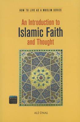 Book cover of An Introduction to Islamic Faith and Thought: How to Live as a Muslim by Ali Ünal