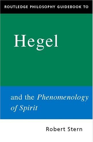 Book cover of Routledge Philosophy Guide Book To Hegel And The Phenomenology Of Spirit by Robert Stern