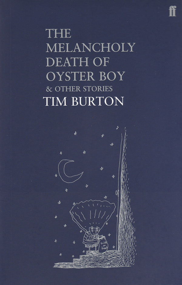 Book cover of The Melancholy Death of Oyster Boy & Other Stories by Tim Burton