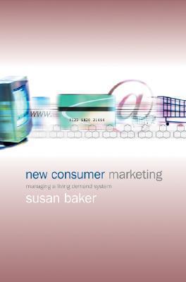 Book cover of New Consumer Marketing: Managing a Living Demand System by Susan Baker