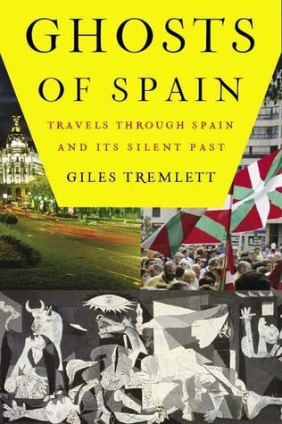 Book cover of Ghosts Of Spain: Travels Through Spain And Its Silent Past by Giles Tremlett