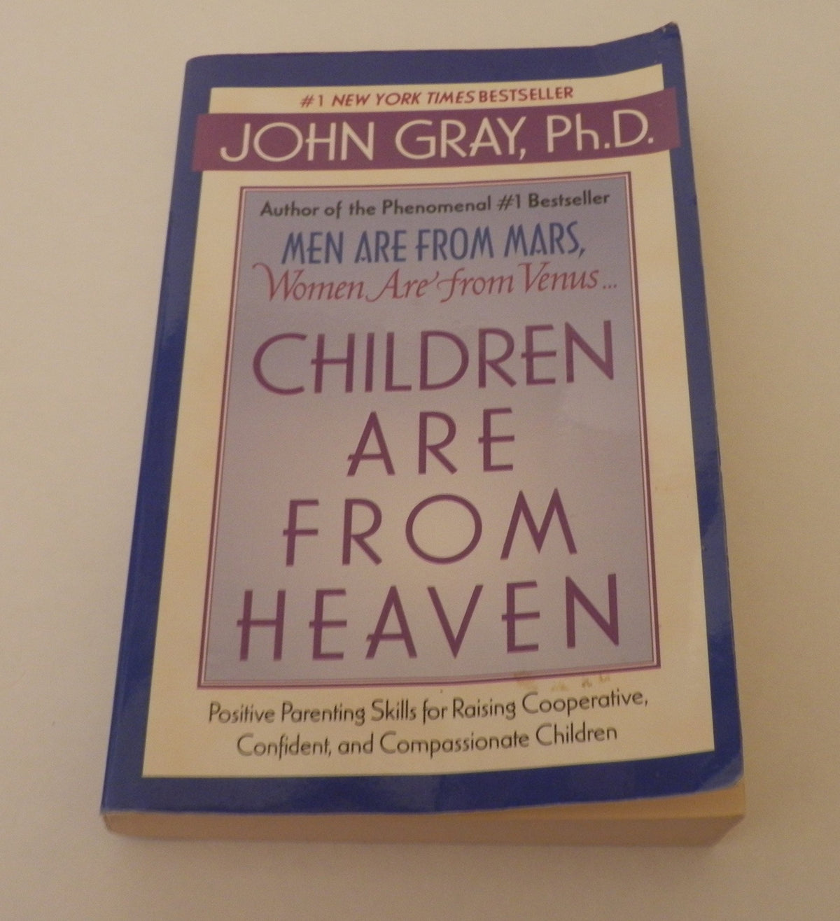 Book cover of Children Are From Heaven, Int'l Ed: Positive Parenting Skill For Raising Cooperative, Confident, And Compassionate Children by John  Gray