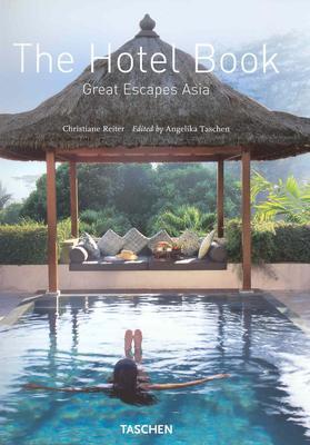 Book cover of The Hotel Book: Great Escapes Asia by Shelley-Maree Cassidy, Christiane Reiter