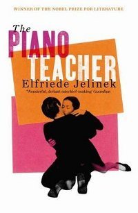 Book cover of The Piano Teacher by Elfriede Jelinek, Joachim Neugroschel (Trans.), Razia Iqbal (Introduction)