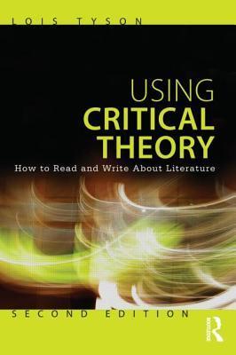 Book cover of Using Critical Theory: How to Read and Write About Literature by Lois Tyson