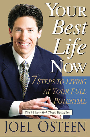 Book cover of Your Best Life Now: 7 Steps to Living at Your Full Potential by Joel Osteen