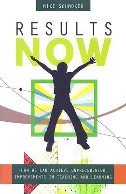 Book cover of Results Now: How We Can Achieve Unprecedented Improvements In Teaching And Learning by Mike Schmoker