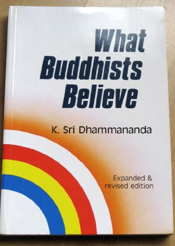 Book cover of What Buddhists Believe by K. Sri Dhammananda