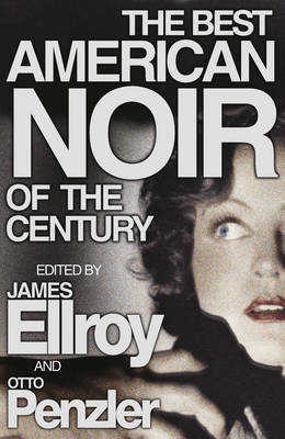 Book cover of The Best American Noir of the Century by Otto Penzler James Ellroy (Ed.)