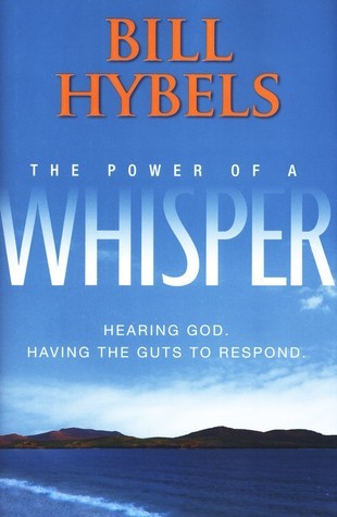 Book cover of The Power Of A Whisper: Hearing God, Having The Guts To Respond by Bill Hybels