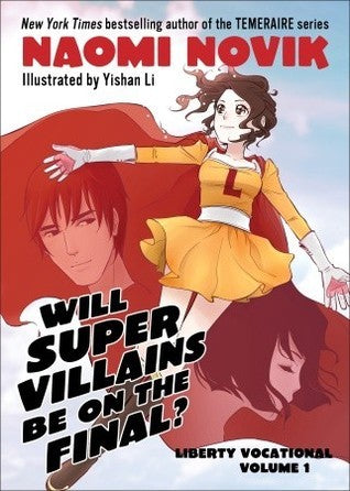 Book cover of Will Supervillains Be on the Final? by Naomi Novik, Yishan Li (Illus.)