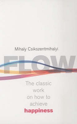 Book cover of Flow: The Classic Work on How to Achieve Happiness by Mihály Csíkszentmihályi