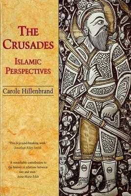 Book cover of The Crusades: Islamic Perspectives by Carole Hillenbrand