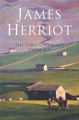 Book cover of The Lord God Made Them All by James Herriot
