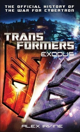 Book cover of Transformers: Exodus: The Official History of the War for Cybertron by Alexander C. Irvine