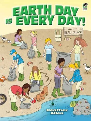 Book cover of Earth Day Is Every Day! by Heather Allen